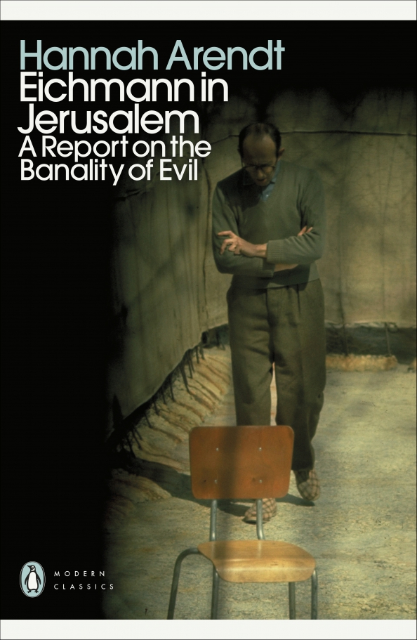 Арендт эйхман. Eichmann in Jerusalem. Эйхман в Иерусалиме. Банальность зла: Эйхман в Иерусалиме Ханна Арендт книга.